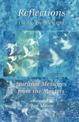 Reflections on My Eternal Light by Manzi, Jan