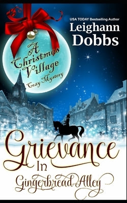 Grievance in Gingerbread Alley by Dobbs, Leighann