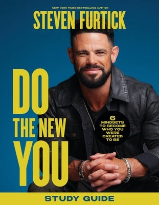 Do the New You Study Guide: 6 Mindsets to Become Who You Were Created to Be by Furtick, Steven