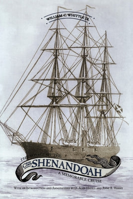 The Voyage of the CSS Shenandoah: A Memorable Cruise by Whittle, William C.