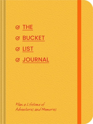 The Bucket List Journal: Plan a Lifetime of Adventures and Memories by Chronicle Books