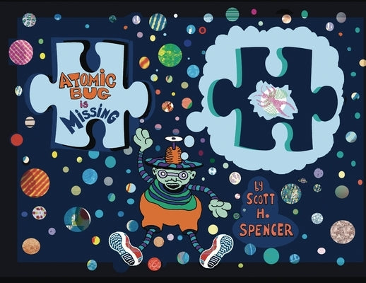 Atomic Bug Is Missing by Spencer, Scott H.