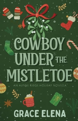 Cowboy Under the Mistletoe by Elena, Grace