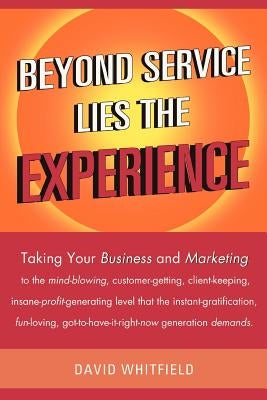 Beyond Service Lies the Experience by Whitfield, David