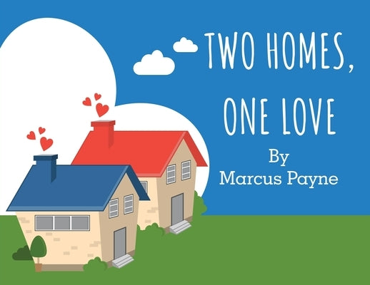 Two Homes, One Love by Payne, Marc