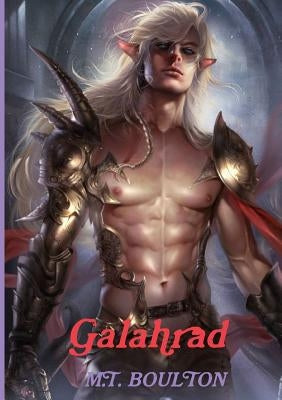 Galahrad: A Halm's Elven Novel by Boulton, M. T.