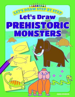 Let's Draw Prehistoric Monsters by Dudziuk, Kasia