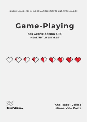 Game-Playing for Active Ageing and Healthy Lifestyles by Veloso, Ana Isabel