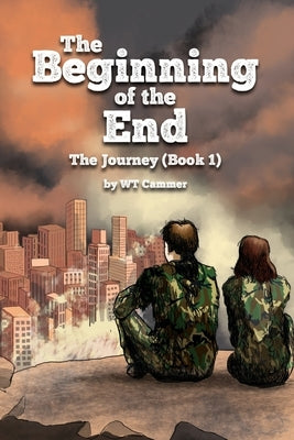 The Beginning of the End: The Journey (Book 1) by Cammer, Wt