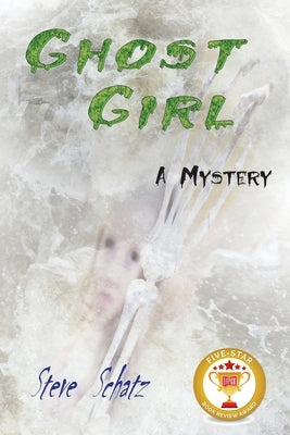 Ghost Girl: A Mystery by Schatz, Steven