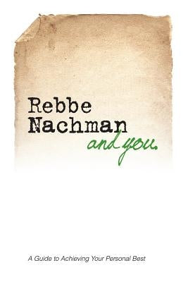 Rebbe Nachman and You: How the wisdom of Rebbe Nachman of Breslov can change your life by Kramer, Chaim