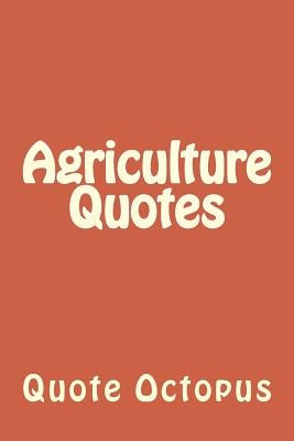 Agriculture Quotes by Octopus, Quote