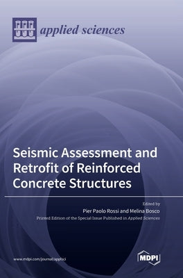 Seismic Assessment and Retrofit of Reinforced Concrete Structures by Rossi, Pier Paolo