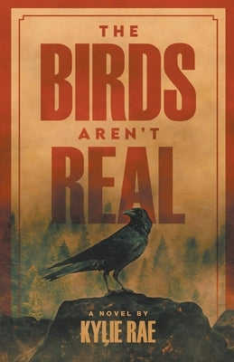 The Birds Aren't Real by Rae, Kylie