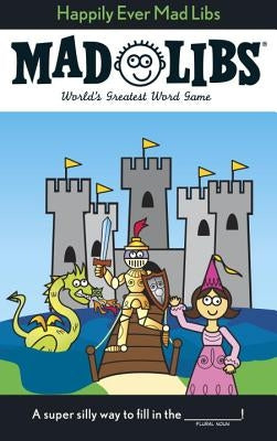 Happily Ever Mad Libs: World's Greatest Word Game by Price, Roger