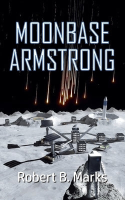 Moonbase Armstrong by Marks, Robert B.