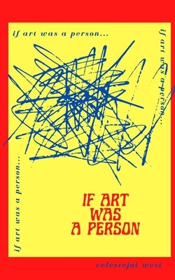 If Art Was A Person by West, Celestejoi