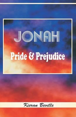 Jonah: Pride and Prejudice by Beville, Kieran
