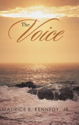 The Voice by Kennedy, Maurice E., Jr.