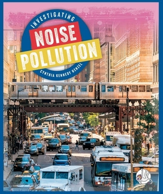 Investigating Noise Pollution by Henzel, Cynthia Kennedy