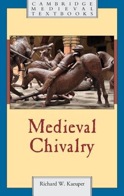 Medieval Chivalry by Kaeuper, Richard W.