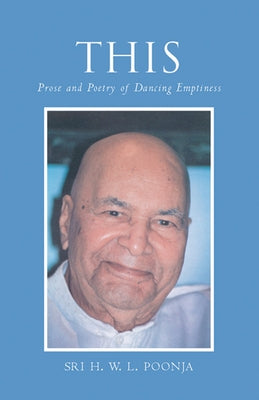 This: Poetry and Prose of Dancing Emptiness by Poonja, Sri H. W. L.