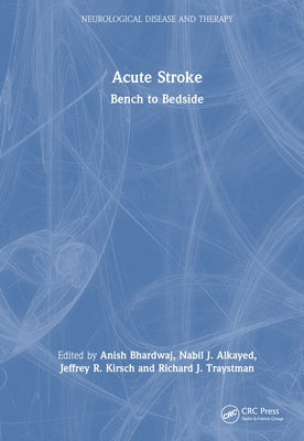 Acute Stroke: Bench to Bedside by Bhardwaj, Anish