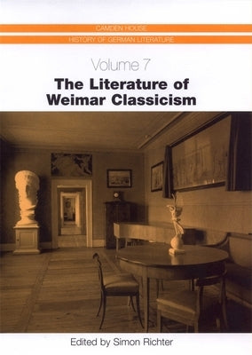 The Literature of Weimar Classicism by Richter, Simon