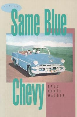 Same Blue Chevy by Walden, Gale Renee