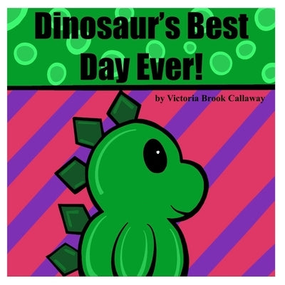 Dinosaur's Best Day Ever! by Callaway, Victoria Brook