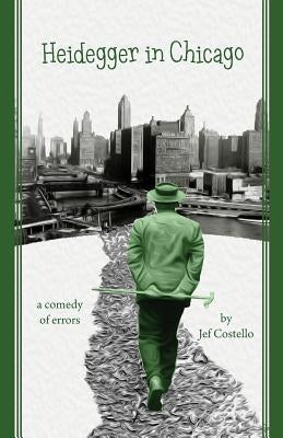 Heidegger in Chicago by Costello, Jef