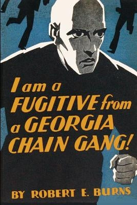 I am a Fugitive from a Georgia Chain Gang! by Burns, Robert E.
