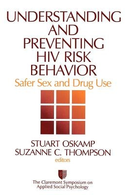 Understanding and Preventing HIV Risk Behavior: Safer Sex and Drug Use by Oskamp, Stuart