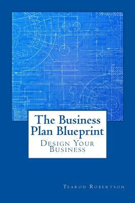 The Business Plan Blueprint by Robertson, Tearod L.