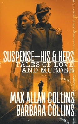 Suspense-His & Hers: Tales of Love and Murder by Collins, Max Allan