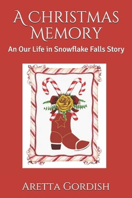 A Christmas Memory: An Our Life in Snowflake Falls Story by Gordish, Aretta