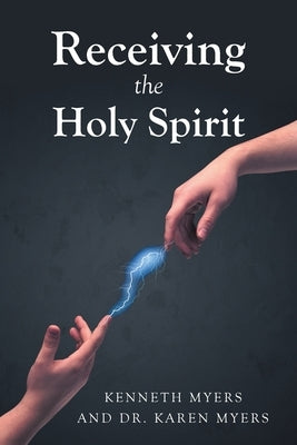 Receiving the Holy Spirit by Myers, Kenneth