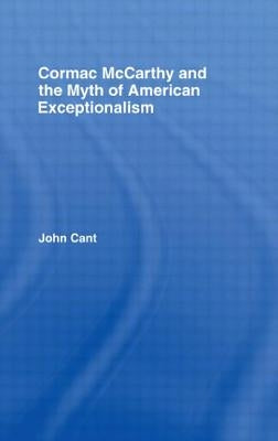 Cormac McCarthy and the Myth of American Exceptionalism by Cant, John