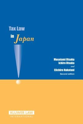 Tax Law in Japan, 2nd Edition by Otsuka, Otsuka &. Nakatani
