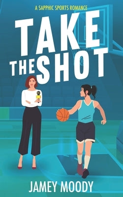 Take the Shot by Moody, Jamey