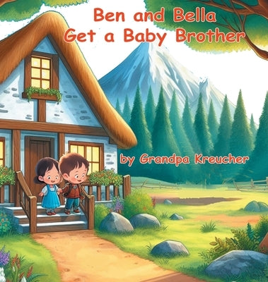 Ben and Bella Get a Baby Brother by Kreucher, Grandpa