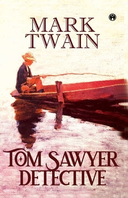 Tom Sawyer, Detective by Twain, Mark