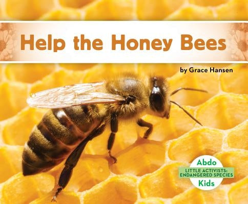 Help the Honey Bees by Hansen, Grace
