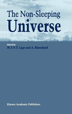 The Non-Sleeping Universe: Proceedings of Two Conferences On: 'Stars and the Ism' Held from 24-26 November 1997 and On: 'From Galaxies to the Horizon' by Vaz Torrão Lago, Maria Teresa