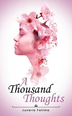 A Thousand Thoughts by Fatima, Juveria