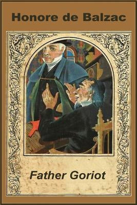 Father Goriot by De Balzac, Honore