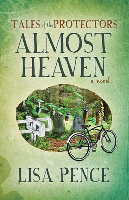 Tales of the Protectors: Almost Heaven by Pence, Lisa