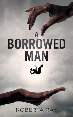 A Borrowed Man by Ray, Roberta