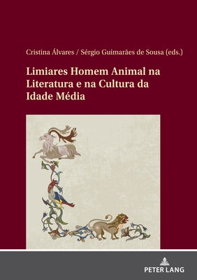 Limiares Homem/Animal Na Literatura E Na Cultura Da Idade Média by Álvares, Maria Cristina