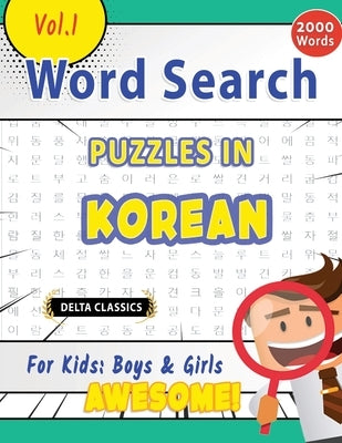 Word Search Puzzles in Korean for Kids: Boys & Girls - Awesome! Vol.1 - Delta Classics by Delta Classics